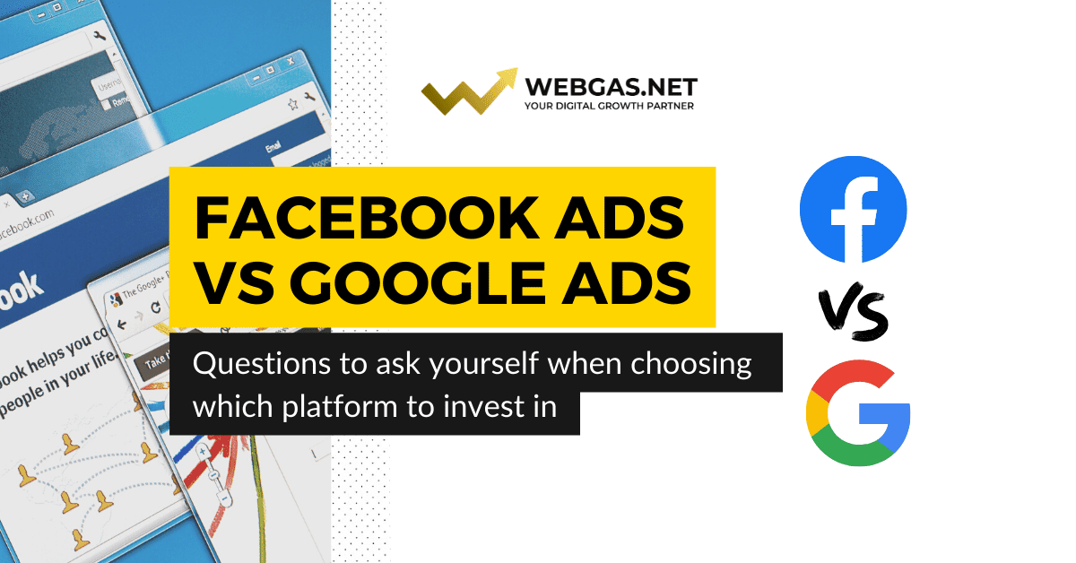 Facebook Ads vs Google Ads: questions to ask yourself when choosing which platform to invest in.